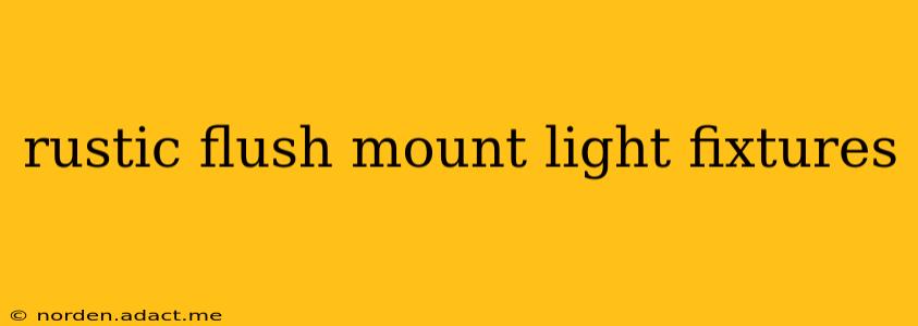 rustic flush mount light fixtures