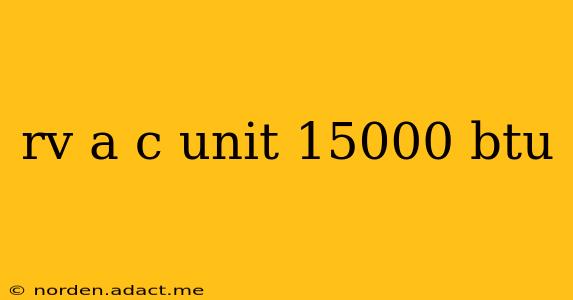 rv a c unit 15000 btu