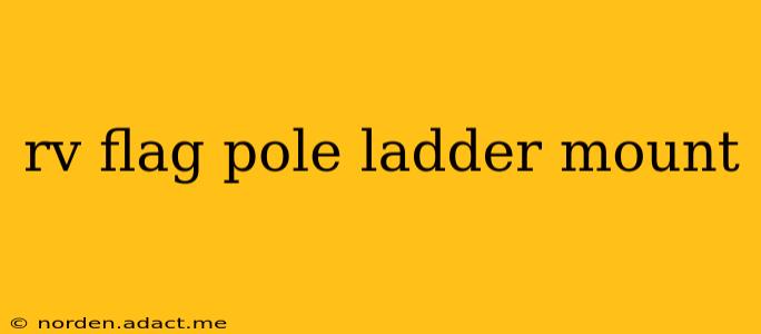 rv flag pole ladder mount