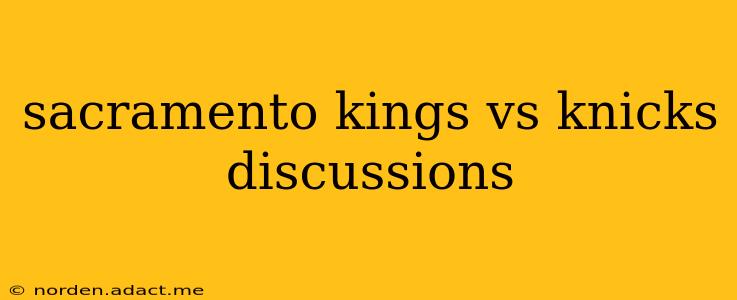sacramento kings vs knicks discussions