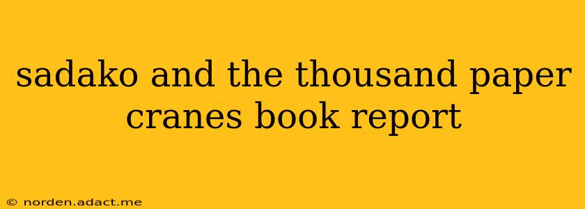 sadako and the thousand paper cranes book report