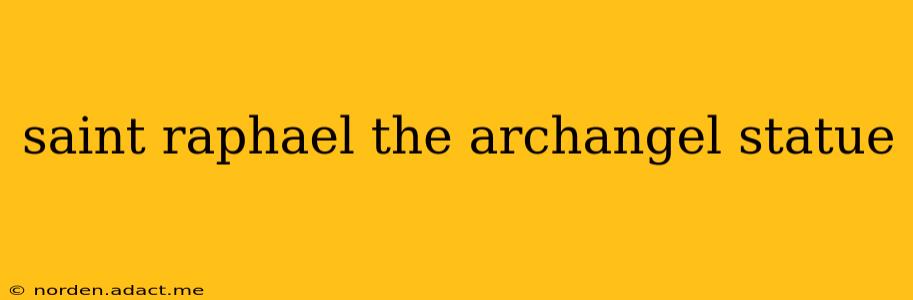 saint raphael the archangel statue