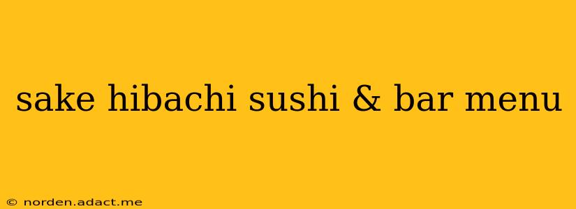 sake hibachi sushi & bar menu
