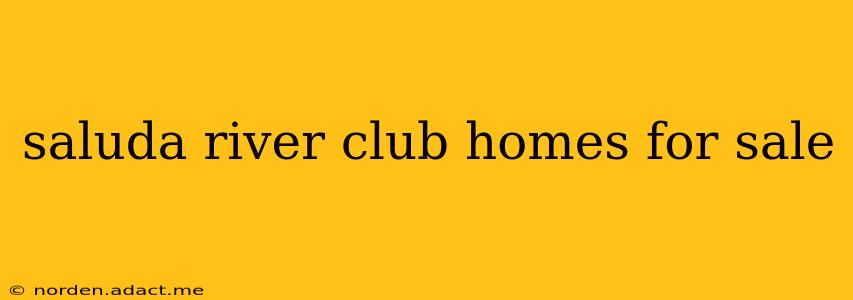saluda river club homes for sale