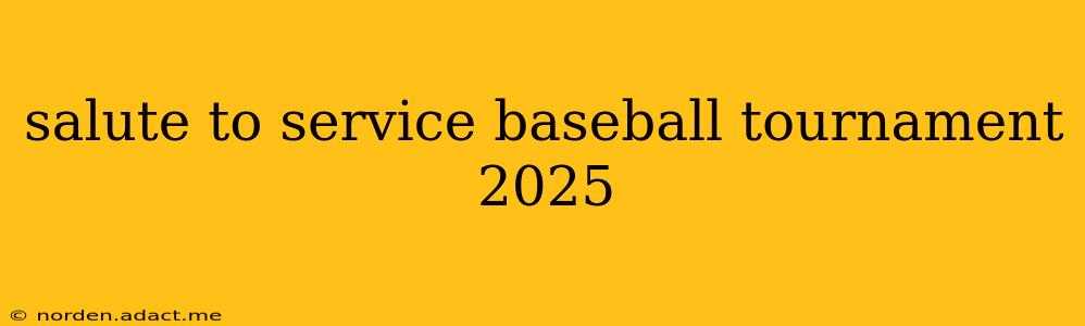 salute to service baseball tournament 2025