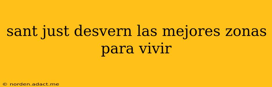 sant just desvern las mejores zonas para vivir