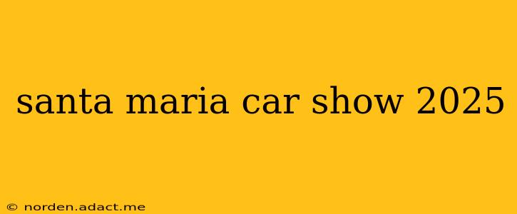 santa maria car show 2025