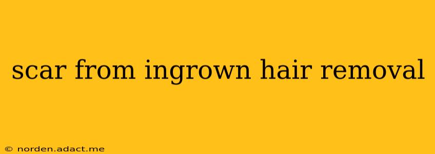 scar from ingrown hair removal
