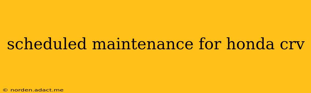 scheduled maintenance for honda crv