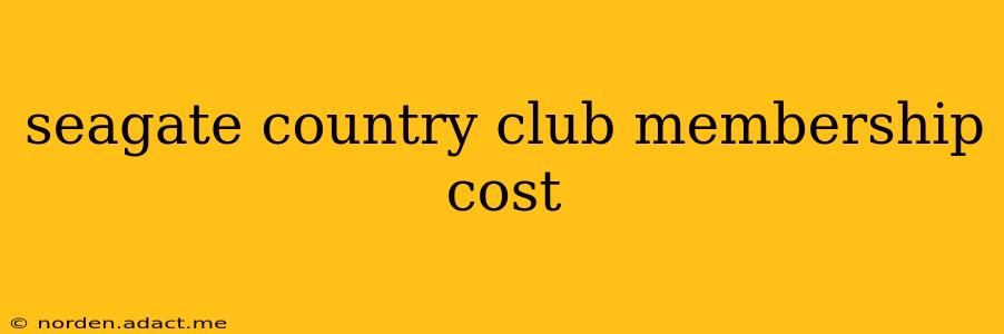 seagate country club membership cost