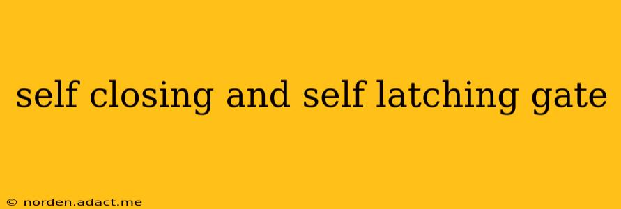 self closing and self latching gate