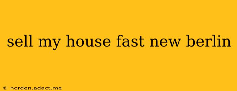 sell my house fast new berlin