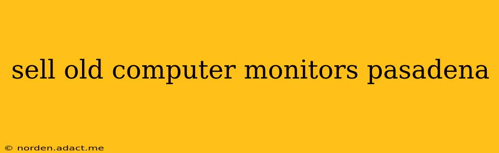 sell old computer monitors pasadena