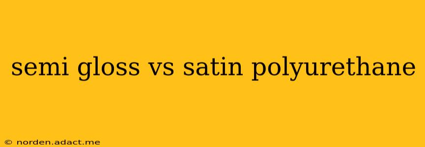 semi gloss vs satin polyurethane