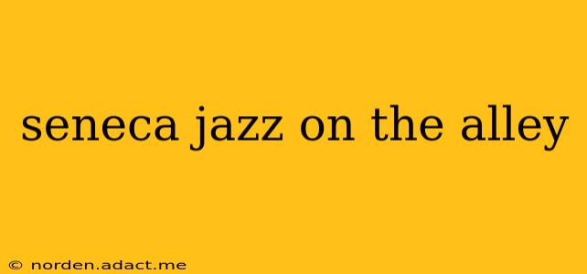 seneca jazz on the alley