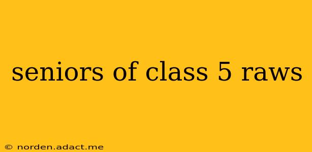 seniors of class 5 raws