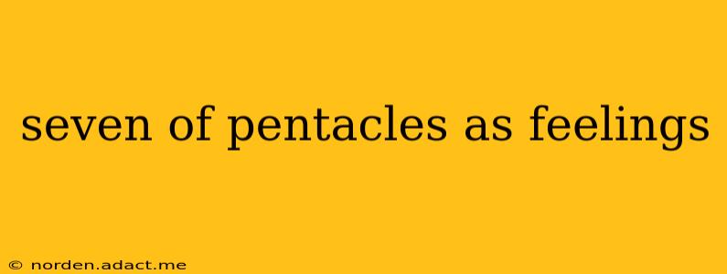 seven of pentacles as feelings