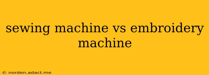 sewing machine vs embroidery machine