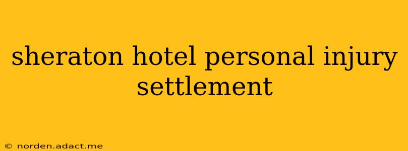 sheraton hotel personal injury settlement