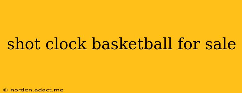 shot clock basketball for sale