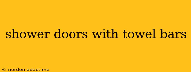 shower doors with towel bars