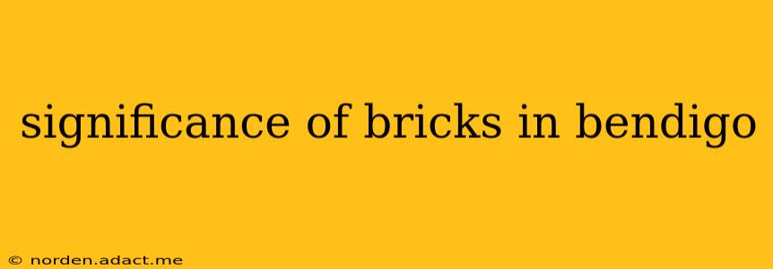 significance of bricks in bendigo