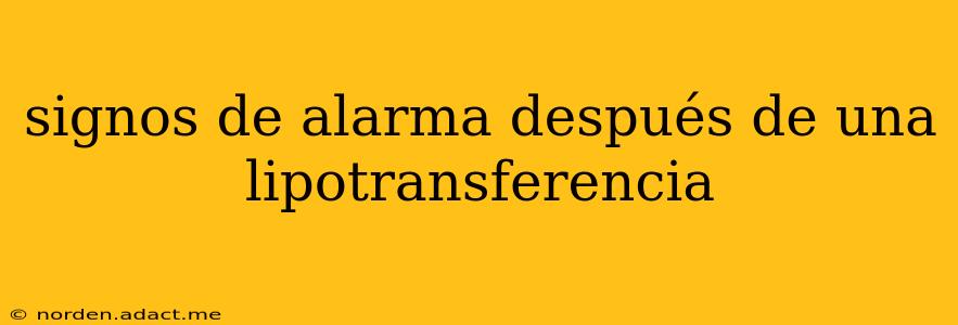 signos de alarma después de una lipotransferencia