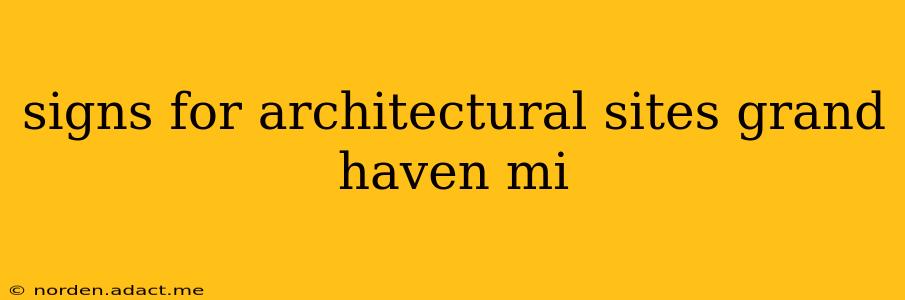 signs for architectural sites grand haven mi