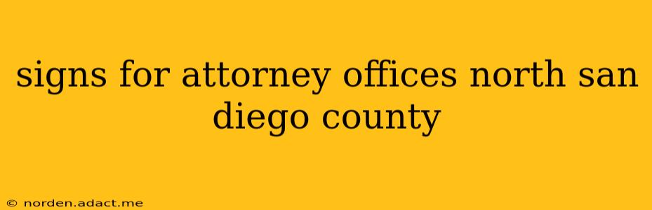 signs for attorney offices north san diego county