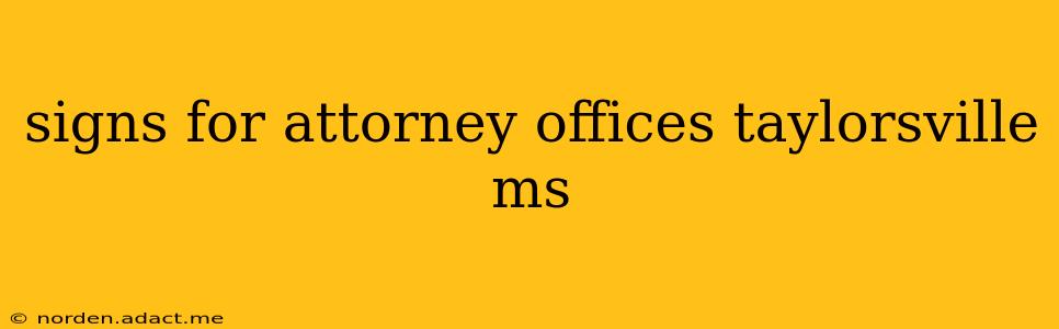 signs for attorney offices taylorsville ms