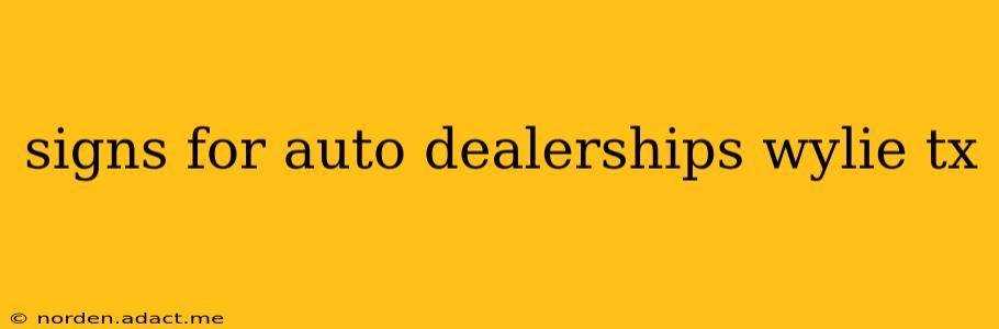 signs for auto dealerships wylie tx