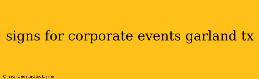 signs for corporate events garland tx