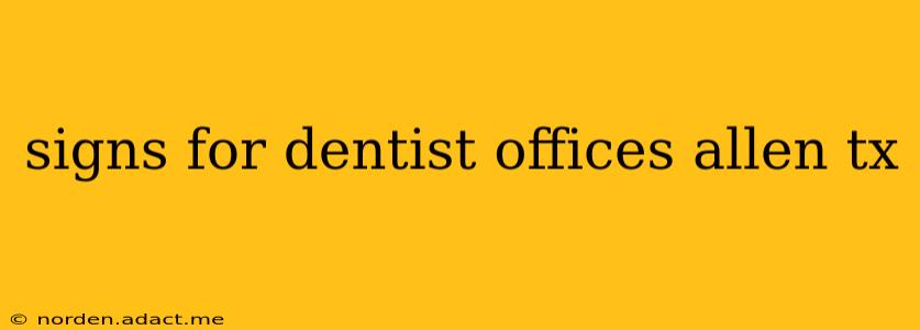 signs for dentist offices allen tx