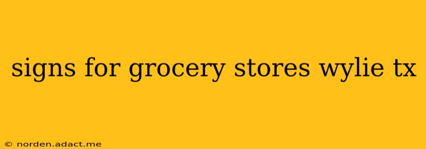 signs for grocery stores wylie tx