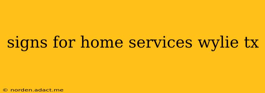 signs for home services wylie tx