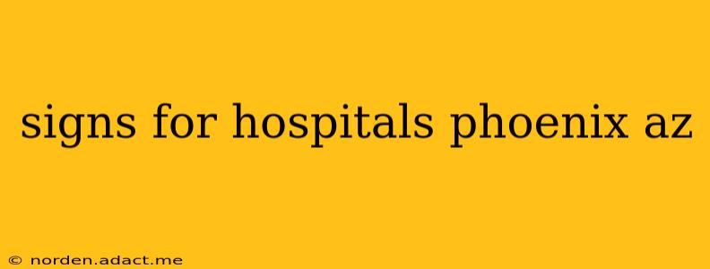 signs for hospitals phoenix az