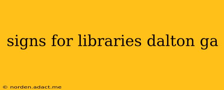 signs for libraries dalton ga