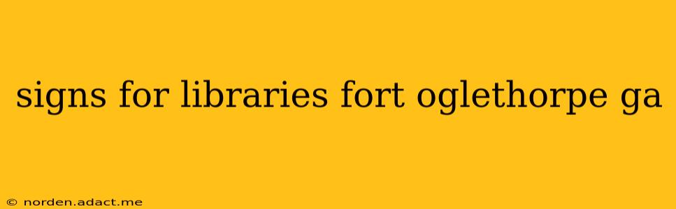 signs for libraries fort oglethorpe ga