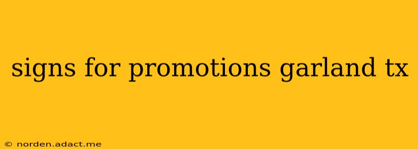 signs for promotions garland tx