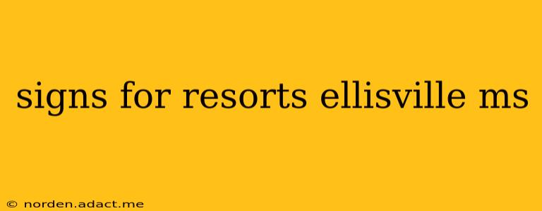 signs for resorts ellisville ms