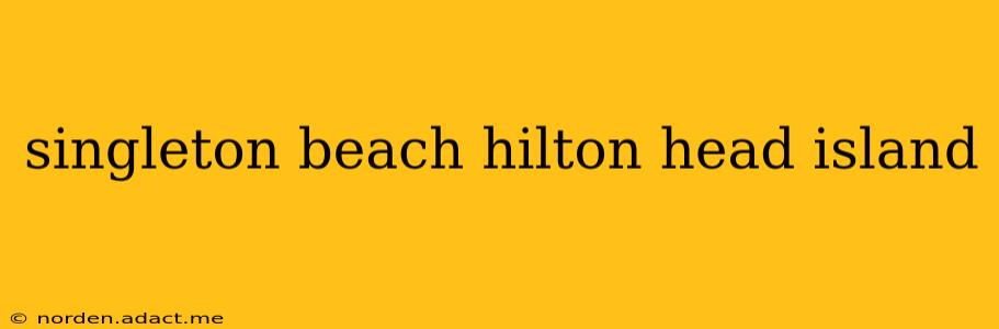 singleton beach hilton head island