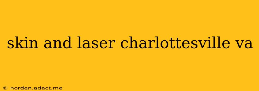 skin and laser charlottesville va
