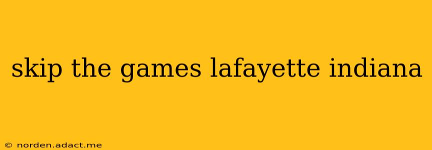skip the games lafayette indiana