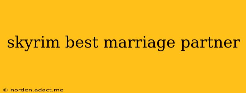 skyrim best marriage partner