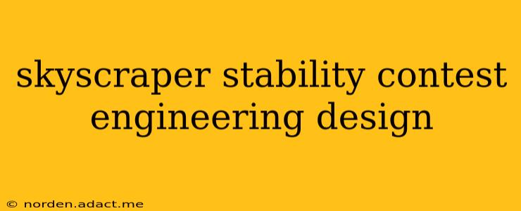 skyscraper stability contest engineering design