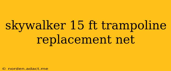 skywalker 15 ft trampoline replacement net
