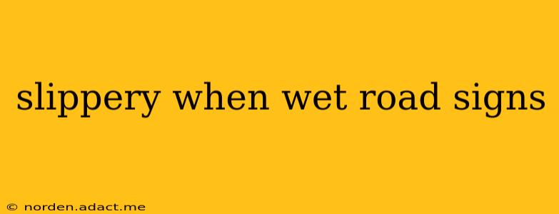 slippery when wet road signs