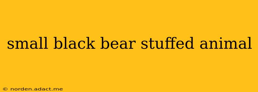 small black bear stuffed animal