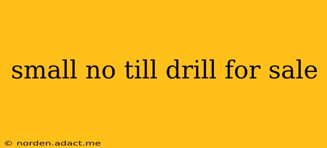 small no till drill for sale