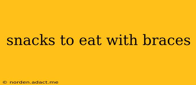 snacks to eat with braces